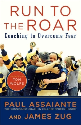 Run to the Roar: Coaching to Overcome Fear by Assaiante, Paul