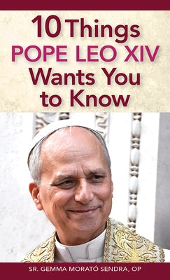10 Things Pope Leo XIV Wants You to Know by MoratÃ³ Sendra, Gemma