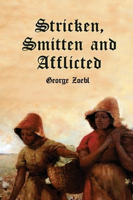 Stricken, Smitten and Afflicted by Zoebl, George