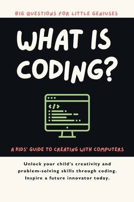 What Is Coding? A Kids' Guide to Creating with Computers by Publishing, Giggletree
