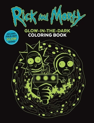 Rick and Morty Glow-In-The-Dark Coloring Book by Editors of Thunder Bay Press