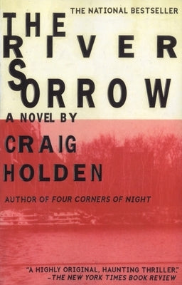 The River Sorrow by Holden, Craig C.
