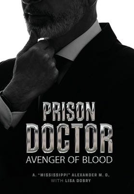 Prison Doctor: Avenger of Blood by Alexander, A. Mississippi