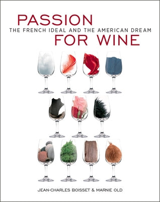 Passion for Wine: The French Ideal and the American Dream by Boisset, Jean-Charles