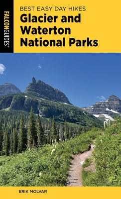 Best Easy Day Hikes Glacier and Waterton Lakes National Parks by Molvar, Erik