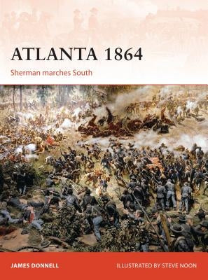 Atlanta 1864: Sherman Marches South by Donnell, James