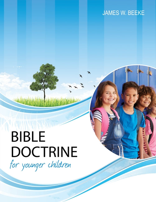 Bible Doctrine for Younger Children, Second Edition by Beeke, James W.