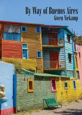 By Way of Buenos Aires by Niekamp, Gwen
