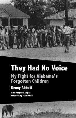 They Had No Voice: My Fight for Alabama's Forgotten Children by Abbott, Denny