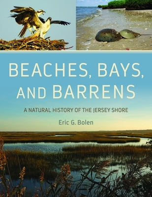 Beaches, Bays, and Barrens: A Natural History of the Jersey Shore by Bolen, Eric G.