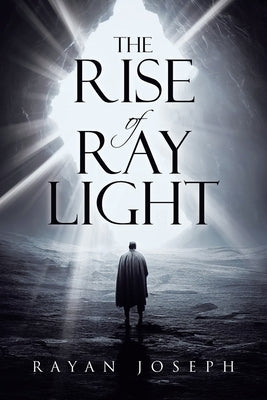 The Rise of Ray Light by Joseph, Rayan