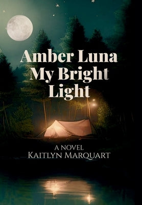 Amber Luna My Bright Light by Marquart, Kaitlyn