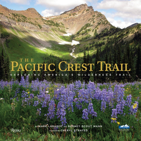 The Pacific Crest Trail: Exploring America's Wilderness Trail by Larabee, Mark