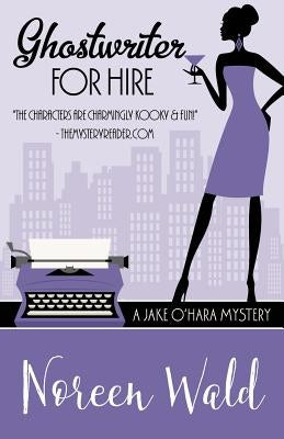 Ghostwriter for Hire by Wald, Noreen