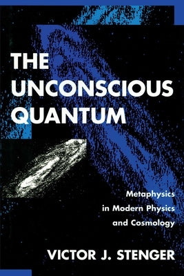 The Unconscious Quantum by Stenger, Victor J.