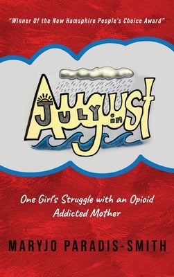July In August: One Girl's Struggle with an Opioid Addicted Mother by Paradis-Smith, Maryjo