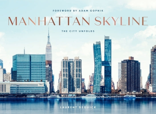 Manhattan Skyline: The City Unfolds by Dequick, Laurent