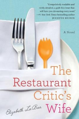 The Restaurant Critic's Wife by Laban, Elizabeth