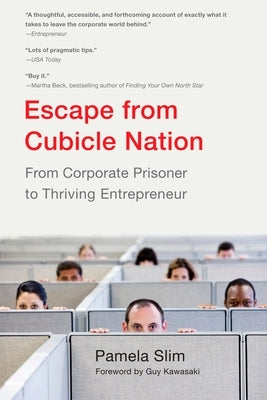 Escape From Cubicle Nation: From Corporate Prisoner to Thriving Entrepreneur by Slim, Pamela