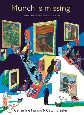 Munch Is Missing!: Find the Artist, His Family, Friends and Followers by Ingram, Catherine