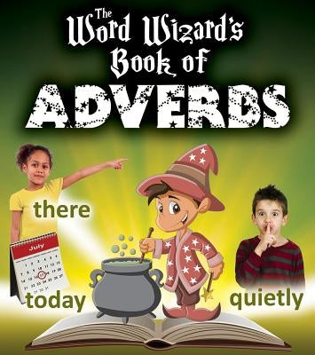 The Word Wizard's Book of Adverbs by Johnson, Robin