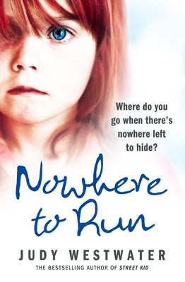 Nowhere to Run: Where do you go when there's nowhere left to hide? by Westwater, Judy