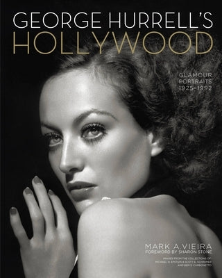 George Hurrell's Hollywood: Glamour Portraits, 1925-1992 by Vieira, Mark A.