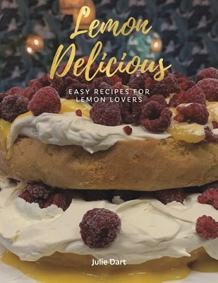 Lemon Delicious by Dart, Julie