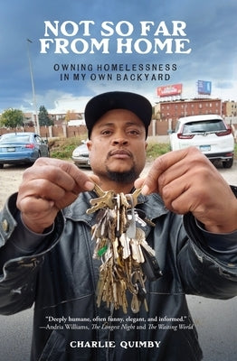 Not So Far from Home: Owning Homelessness in My Own Backyard by Quimby, Charlie