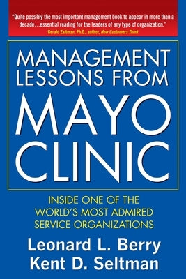 Management Lessons from the Mayo Clinic (Pb) by Berry, Leonard
