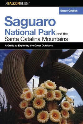 A FalconGuide(R) to Saguaro National Park and the Santa Catalina Mountains by Grubbs, Bruce