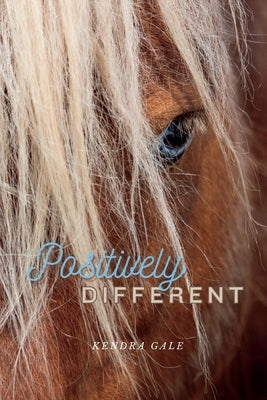 Positively Different by Gale, Kendra