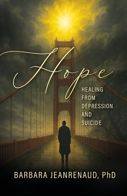 Hope: Healing from Depression and Suicide by Jeanrenaud, Barbara