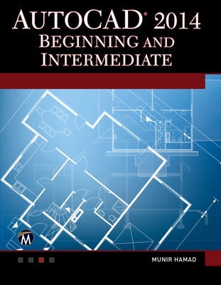 AutoCAD 2014 Beginning and Intermediate by Hamad, Munir