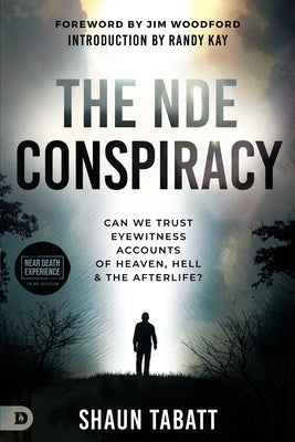 The Nde Conspiracy: Can We Trust Eyewitness Accounts of Heaven, Hell, and the Afterlife? by Tabatt, Shaun