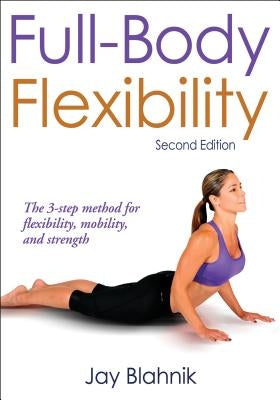 Full-Body Flexibility by Blahnik, Jay