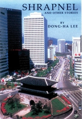 Shrapnel and Other Stories by Lee, Dong-Ha
