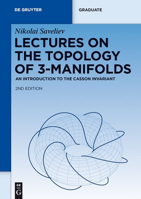 Lectures on the Topology of 3-Manifolds: An Introduction to the Casson Invariant by Saveliev, Nikolai