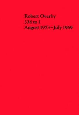 Robert Overby: 336 to 1 August 1973-July 1969 by Overby, Robert