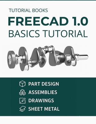 FreeCAD 1.0 Basics Tutorial (COLORED) by Tutorial Books