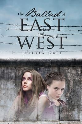 The Ballad Of East And West by Gale, Jeffrey
