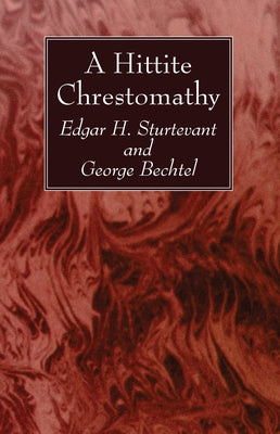 A Hittite Chrestomathy by Sturtevant, Edgar H.