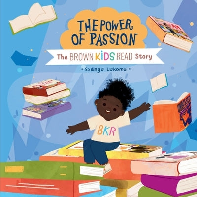 The Power of Passion: The Brown Kids Read Story by Lukoma, Ssanyu