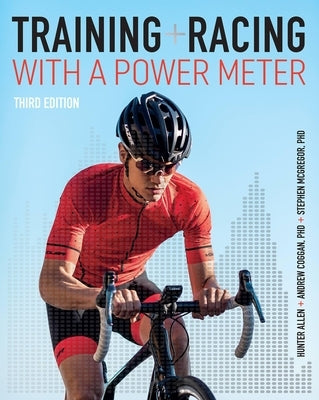 Training and Racing with a Power Meter 3rd Edition: Third Edition by Allen, Hunter