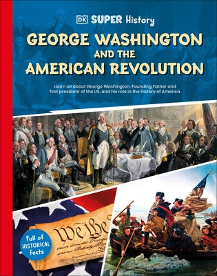 DK Super History George Washington and the American Revolution by DK