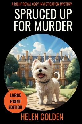 Spruced Up For Murder (Large Print Edition) by Golden, Helen