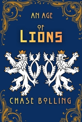 An Age of Lions by Bolling, Chase