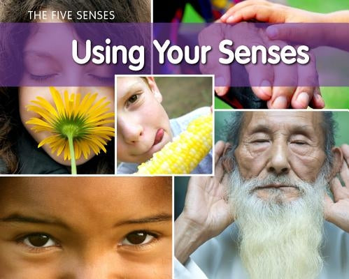 Using Your Senses by Rissman, Rebecca