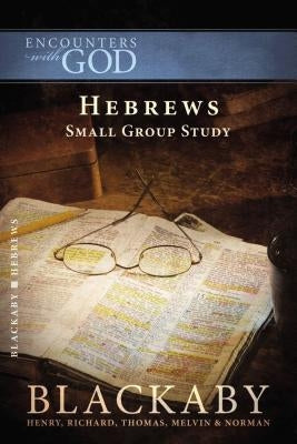 Hebrews: A Blackaby Bible Study Series by Blackaby, Henry