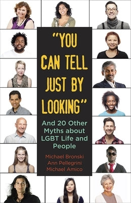 You Can Tell Just by Looking: And 20 Other Myths about LGBT Life and People by Bronski, Michael